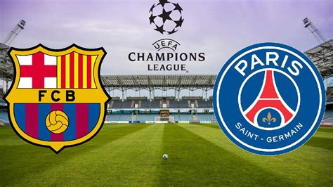 barca vs psg leg 2